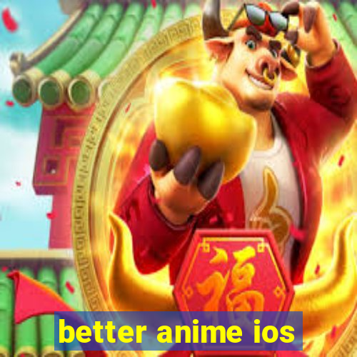 better anime ios